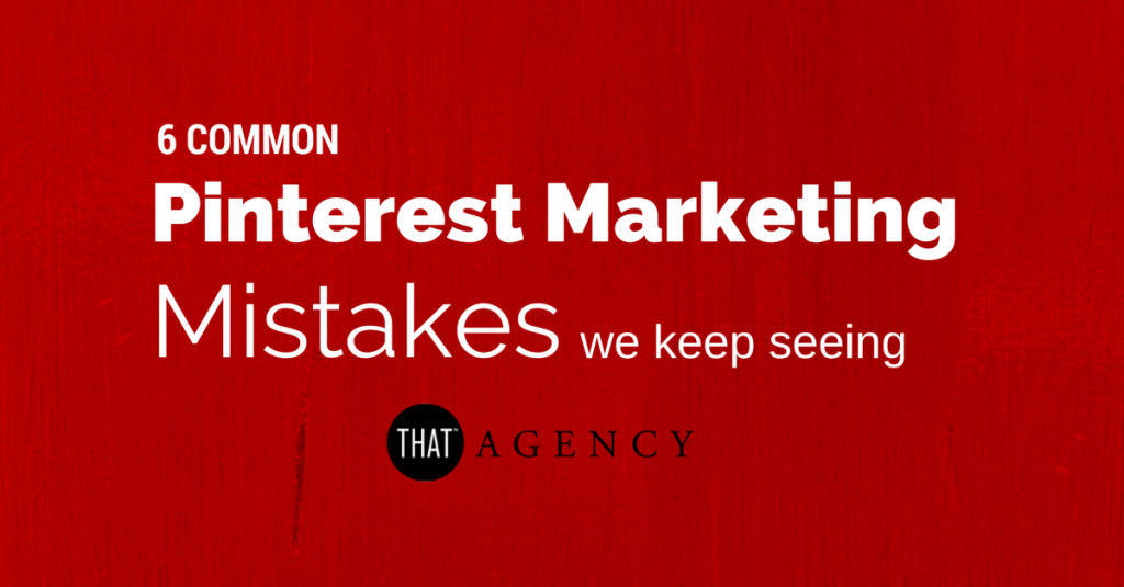 Here are some of the most common Pinterest marketing mistakes we see brands making. Pinterest Marketing Mistakes