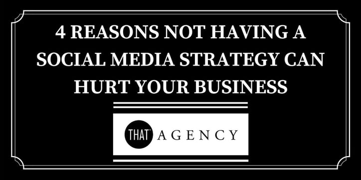 4_Reasons_Not_Having_a_Social_Media_Strategy_Can_Hurt_Your_Business.docx_1.jpg