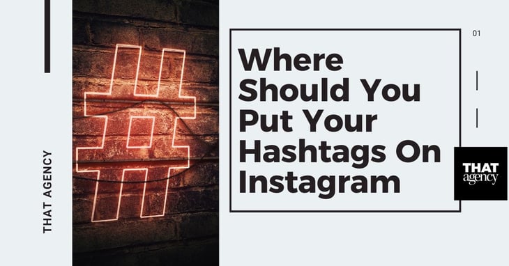Where Should You Put Your Hashtags On Instagram? | THAT Agency of West Palm Beach, Florida