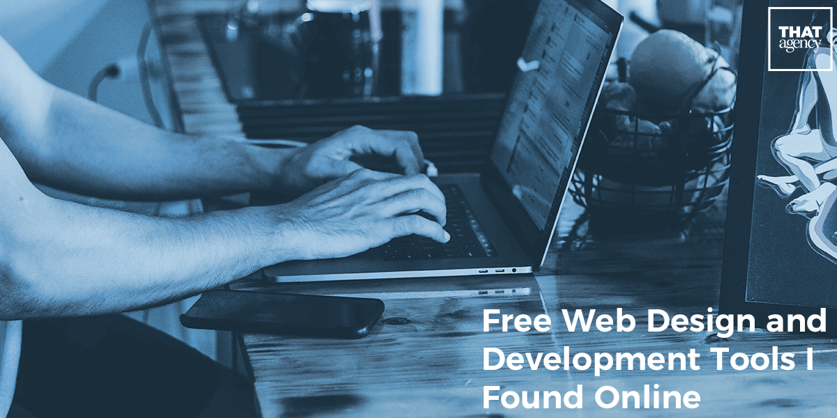 Free Web Design and Development Tools I Found Online | THAT Agency