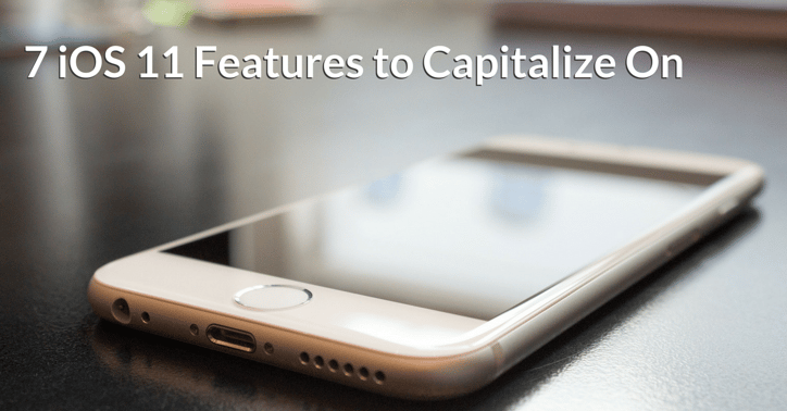 7 iOS 11 Features to Capitalize On | THAT Agency 7 iOS 11 Features to Capitalize On | THAT Agency