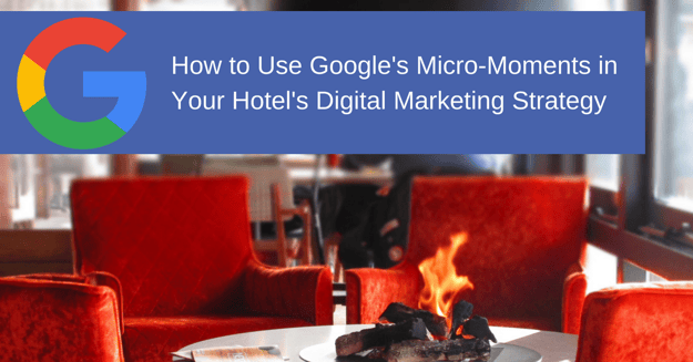 How to Use Google's Micro-Moments in Your Hotel's Digital Marketing Strategy | THAT Agency