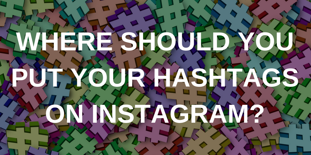 Where Should You Use Instagram Hashtags – in the Post or Comments? | THAT Agency