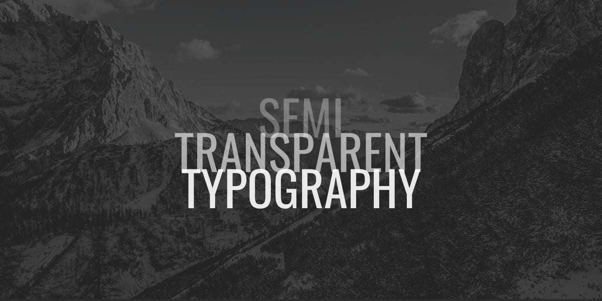 An image showing semi transparent typography - one of the most popular modern website features