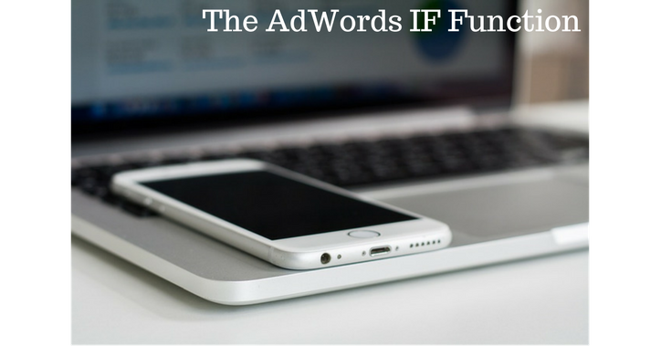 AdWords IF Function Capabilities