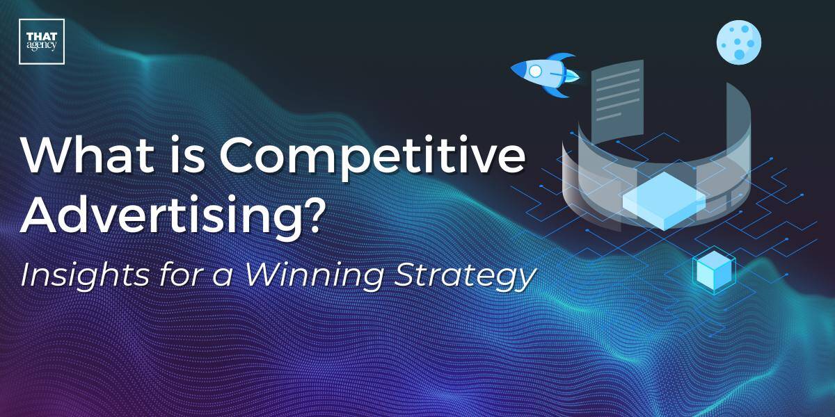 What is Competitive Advertising? Insights for a Winning Strategy