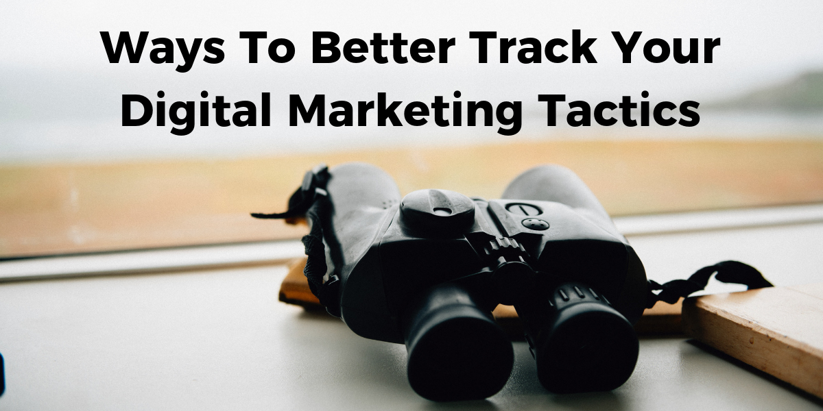 How To Better Track Your Digital Marketing
