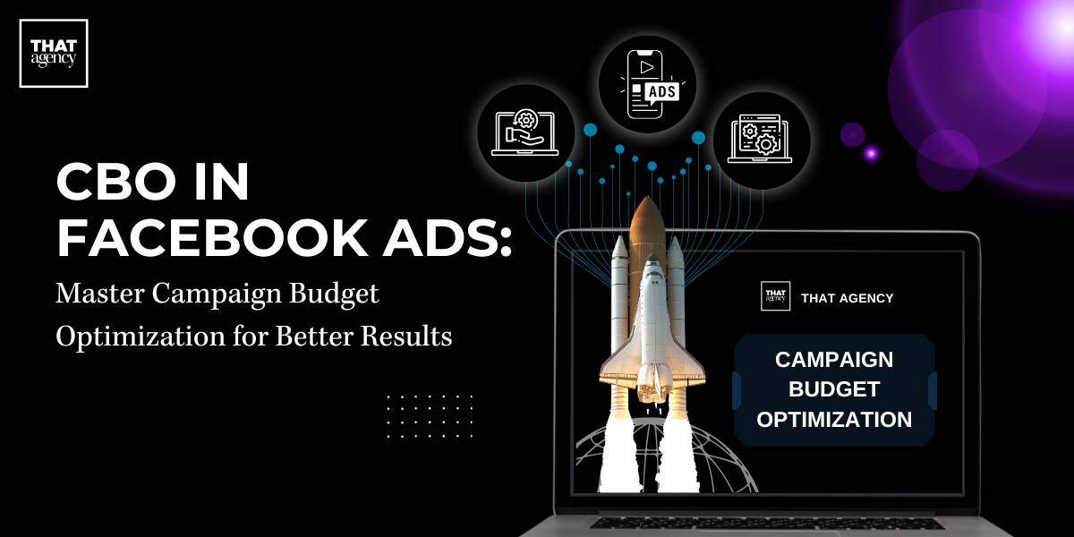 CBO in Facebook Ads: Master Campaign Budget Optimization for Better Results