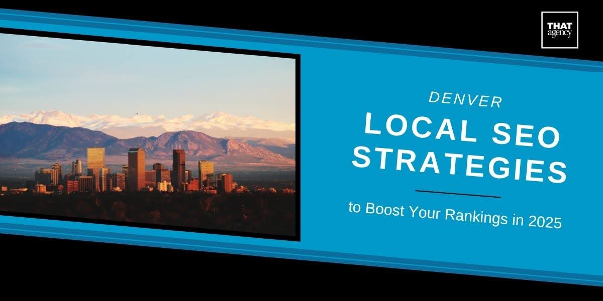 Denver Local SEO Strategies to Boost Your Rankings in 2025