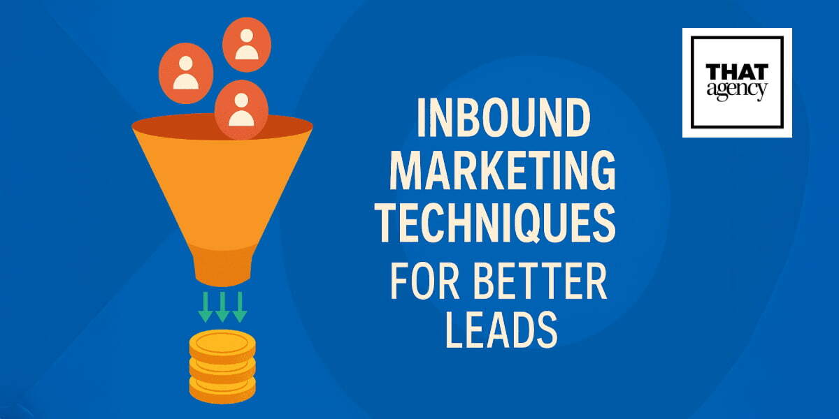 Inbound Marketing Techniques That Drive More Qualified Leads to Your Sales Funnel