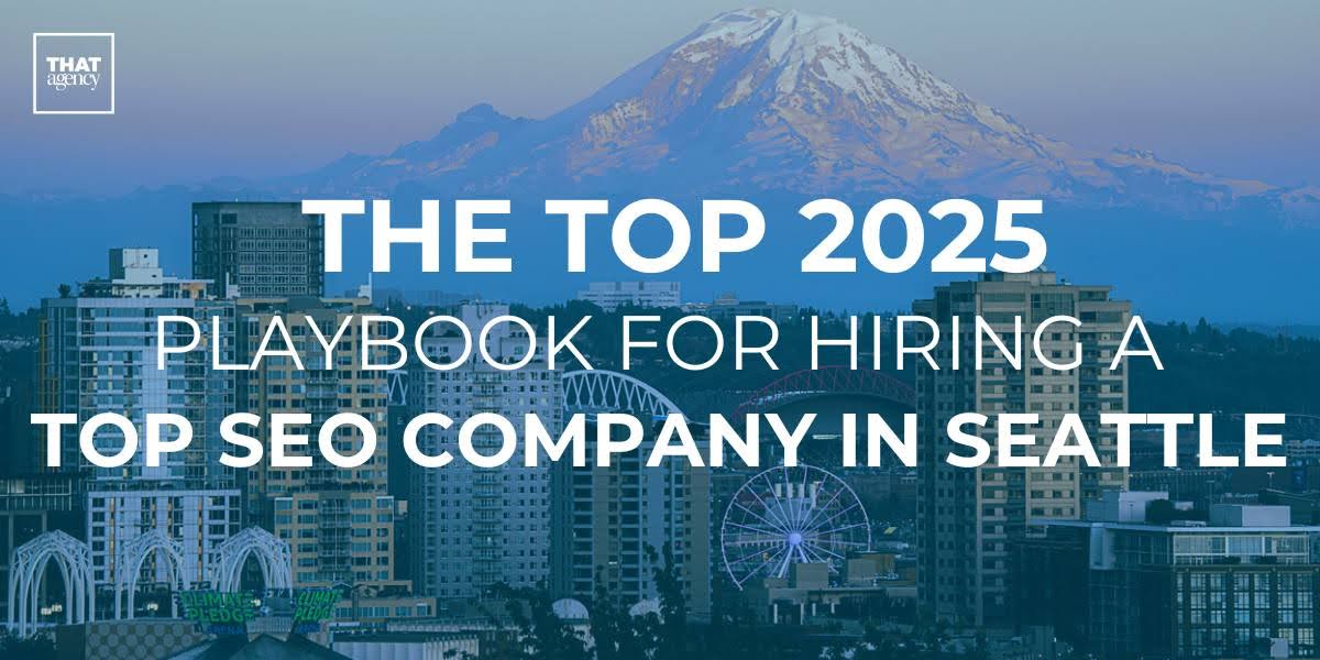 The 2025 Playbook for Hiring a Top SEO Company in Seattle