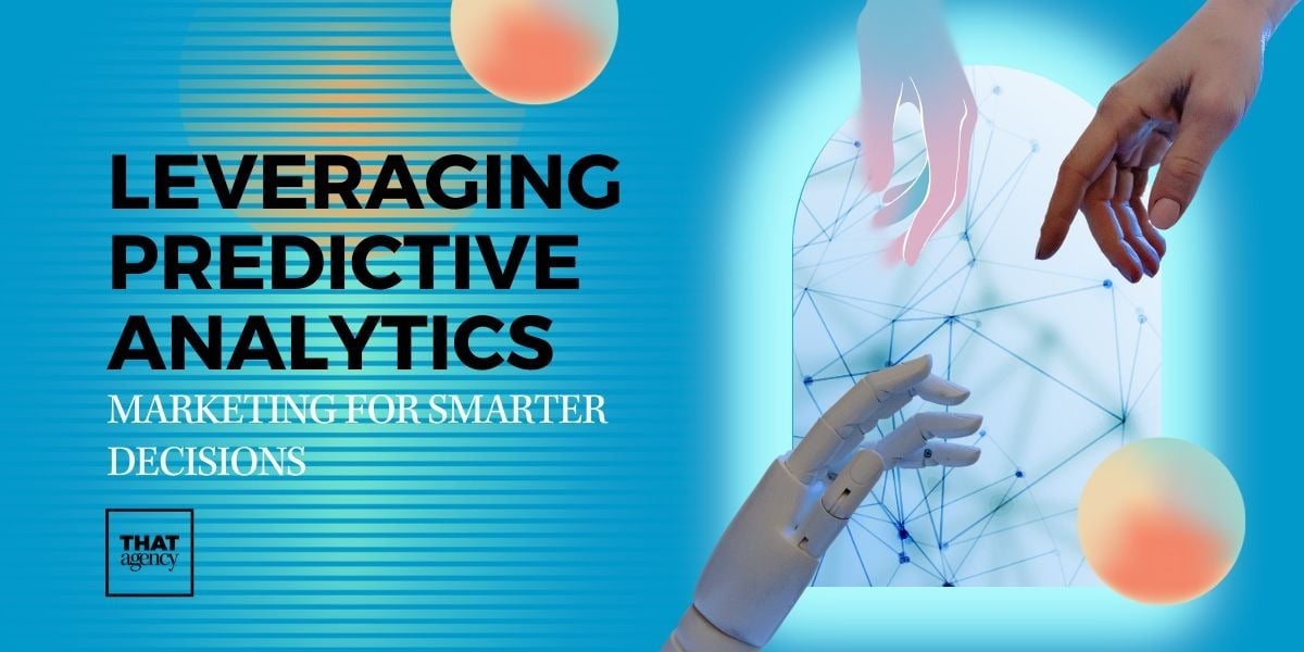 Leveraging Predictive Analytics Marketing for Smarter Decisions